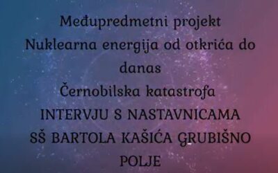 INTERVJU S NASTAVNICAMA SŠ BARTOLA KAŠIĆA GRUBIŠNO POLJE O ČERNOBILSKOJ KATASTROFI KOJA SE DOGODILA 26. TRAVNJA 1986.